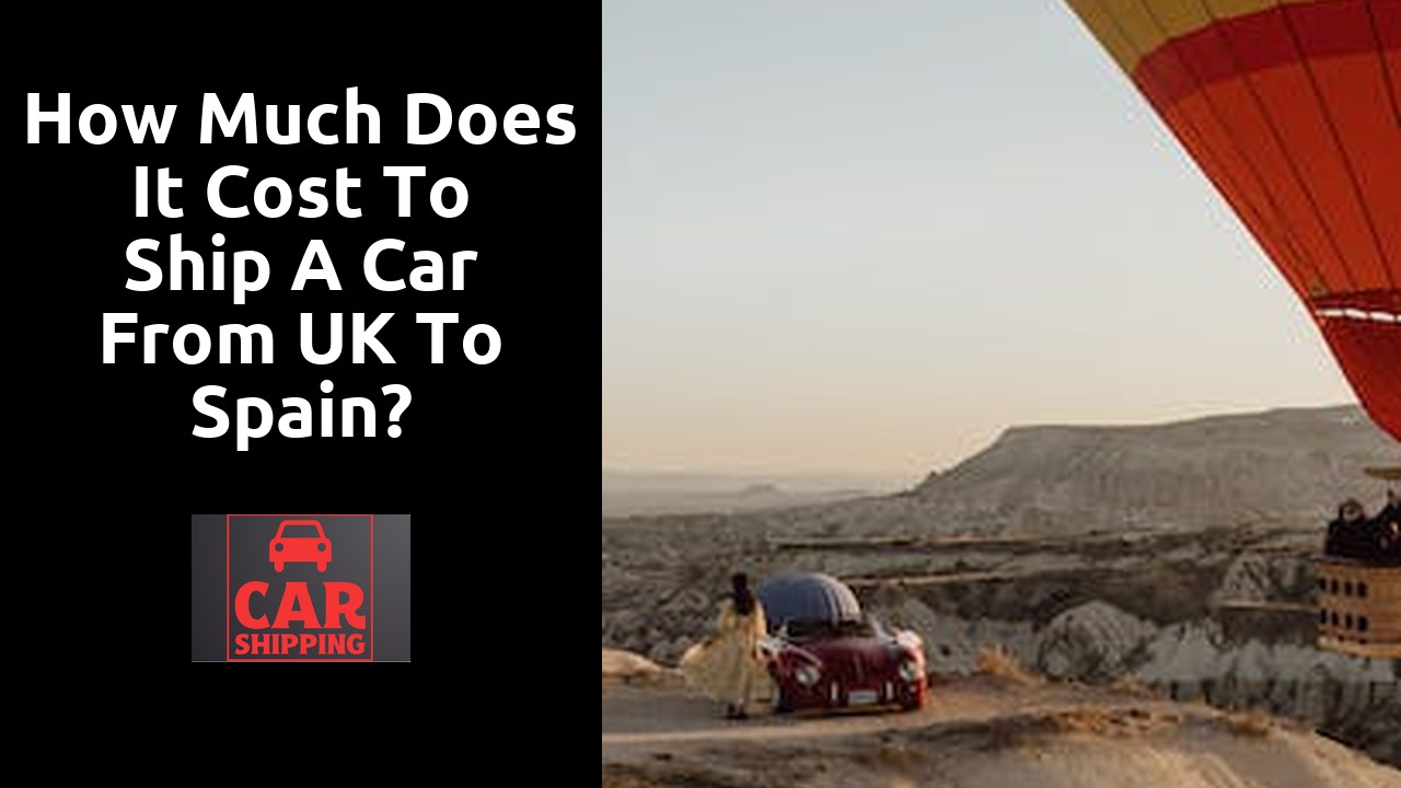 How much does it cost to ship a car from UK to Spain?