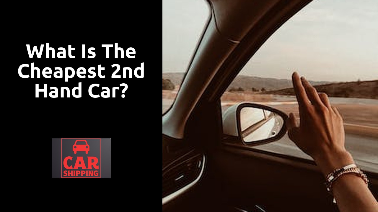 What is the cheapest 2nd hand car?