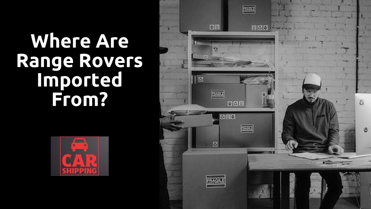 Where are Range Rovers imported from?