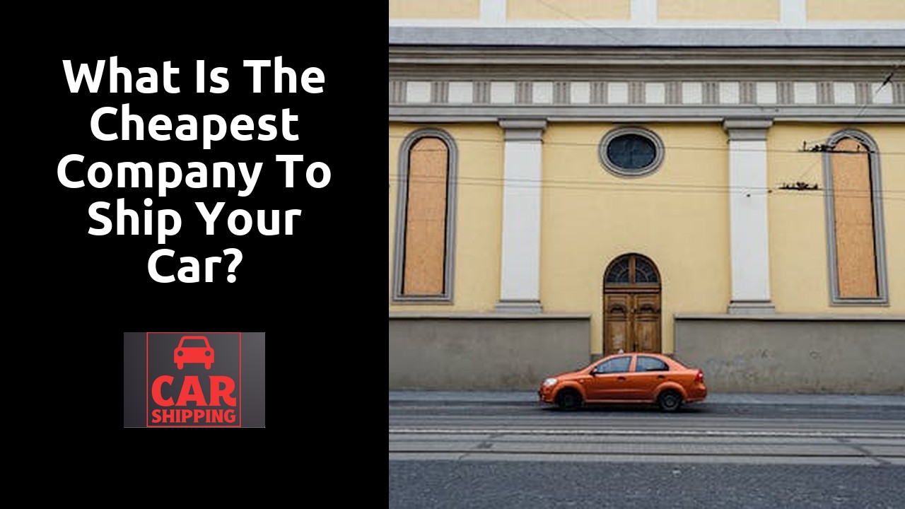 What is the cheapest company to ship your car?