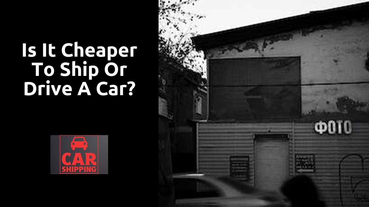Is it cheaper to ship or drive a car?