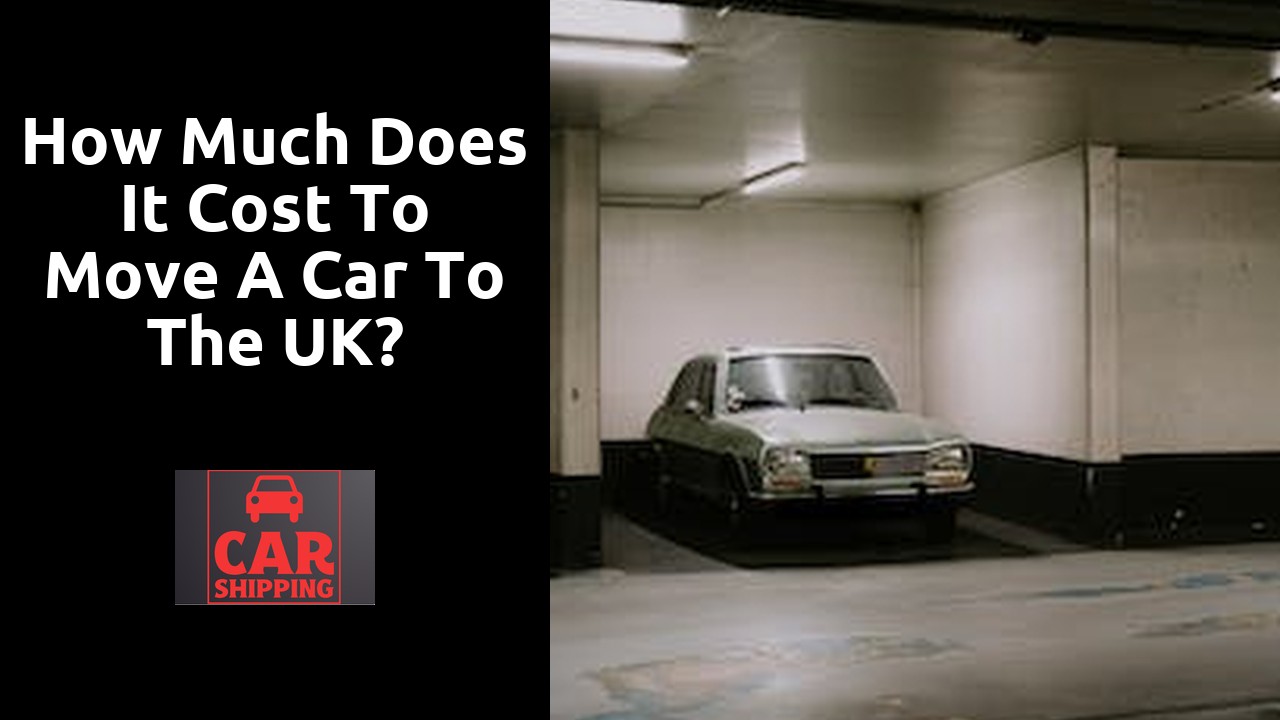 How much does it cost to move a car to the UK?
