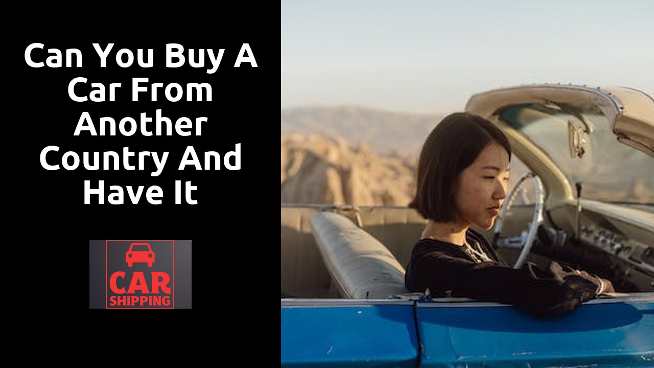 Can you buy a car from another country and have it shipped?