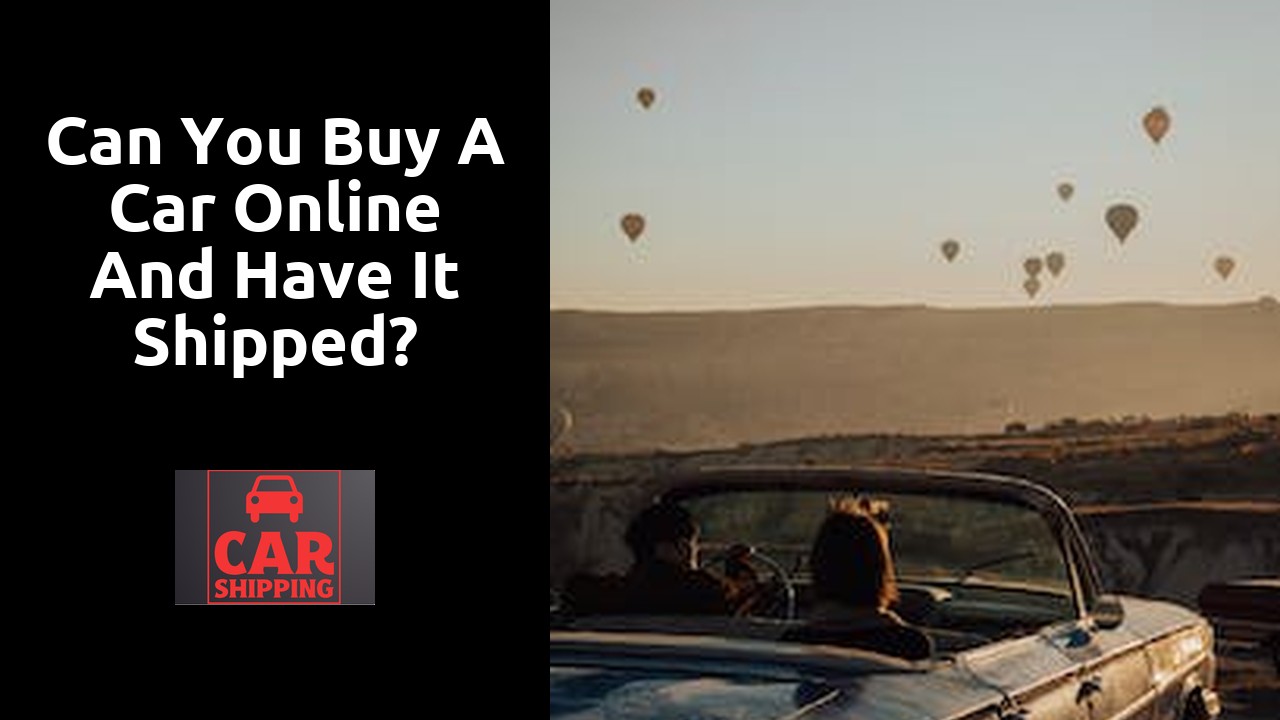 Can you buy a car online and have it shipped?